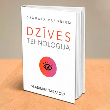 DZĪVES TEHNOLOĢIJA: GRĀMATA VAROŅIEM